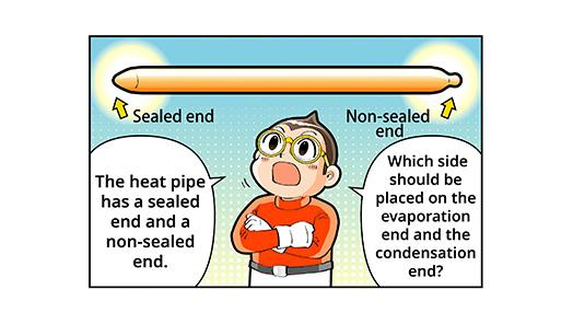 The heat pipe has a sealed end